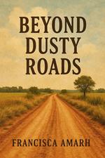 Beyond Dusty Roads