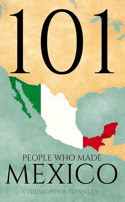 101 People Who Made Mexico