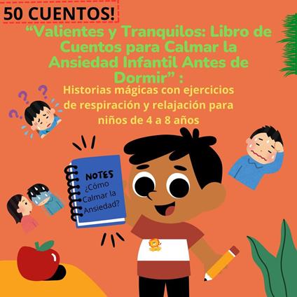 “Valientes y Tranquilos: Libro de Cuentos para Calmar la Ansiedad Infantil Antes de Dormir” :Historias mágicas con ejercicios de respiración y relajación para niños de 4 a 8 años - Ciro Bandrés - ebook