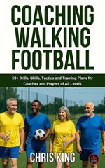 Coaching Walking Football - Volume 1