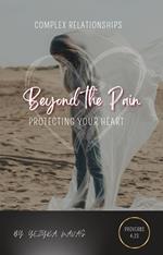 Beyond the Pain, Protecting your Heart