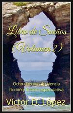 Libro de Sueños (Volumen 2):: Ocho cuentos de ciencia ficción y ficción especulativa