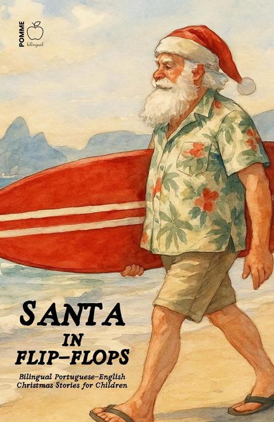 Santa in Flip-Flops: Bilingual Portuguese-English Christmas Stories for Children