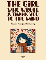 The Girl Who Wrote A Thank You To The Wind: Magical Tales for Thanksgiving