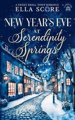 New Year's Eve at Serendipity Springs - Ella Score - cover