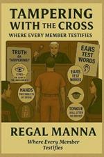 Tampering With The Cross: Subtitle: Where Every Member Testifies