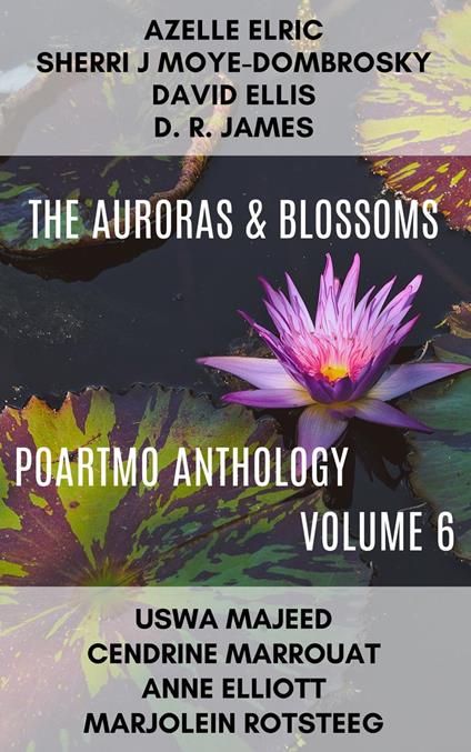 The Auroras & Blossoms PoArtMo Anthology: Volume 6
