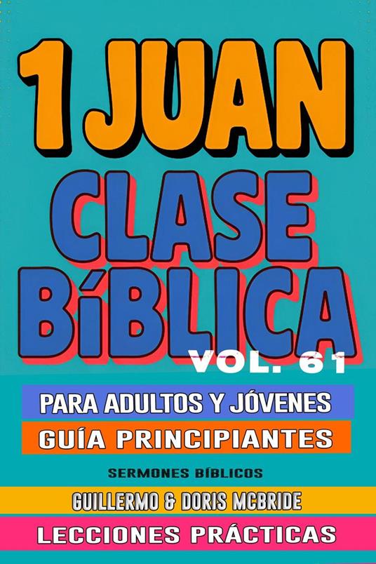 Clase Bíblica para Adultos y Jóvenes: Guía Principiantes — 1 Juan