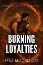 Burning Loyalties