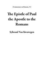 The Epistle of Paul the Apostle to the Romans