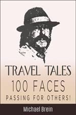 Travel Tales: 100 Faces — Passing for Others!