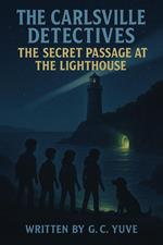 The Carlsville Detectives Series: The Secret Passage At The Lighthouse