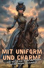 Mit Uniform und Charme... oder wie ich eine Armee von Männern und ihre Herzen kommandiere