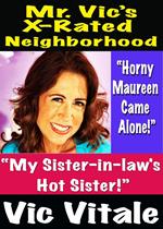 Mr. Vic’s X-Rated Neighborhood “My Sister-in-law’s Hot Sister!”