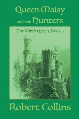 Queen Maisy & the Hunters - Robert L Collins - cover