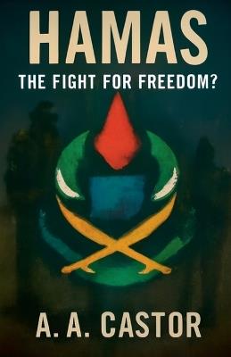 Hamas: The Fight for Freedom? - A a Castor - cover