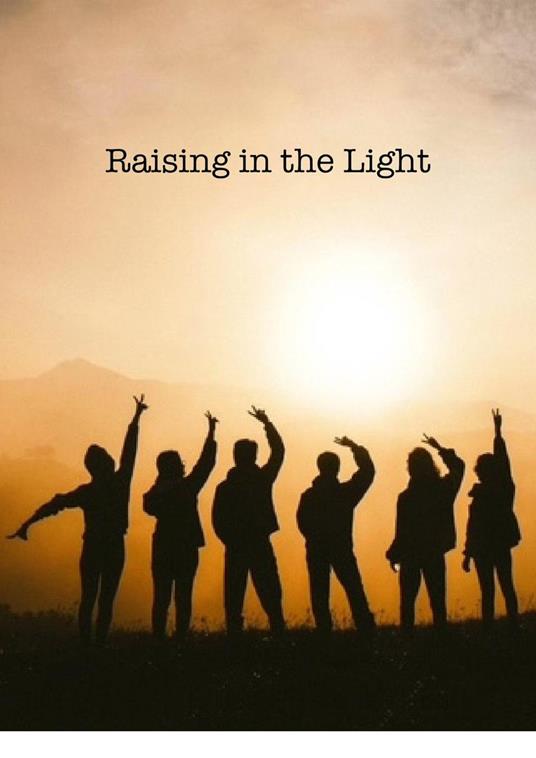 Raising in the Light
