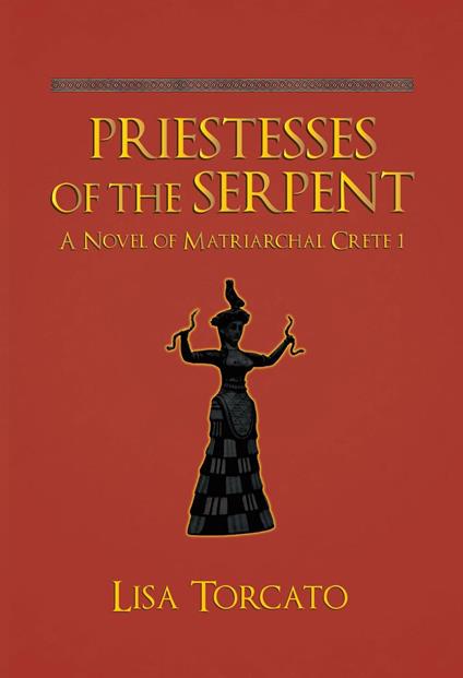 Priestesses of the Serpent - Lucienne Torcato - Cover designer,Lisa Torcato - ebook