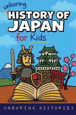 Unboring History of Japan for Kids - Unboring Histories - cover
