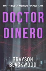 Doctor Dinero: un Thriller Médico Financiero