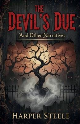 The Devil's Due And Other Narratives - Harper Steele - cover