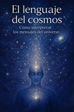 el lenguange del cosmos, como interpretar las señales del universo