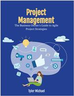 Project Management The Business Owner's Guide to Agile Project Strategies