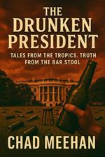 The Drunken President