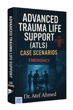 Advanced Trauma Life Support (ATLS) Cases Scenarios