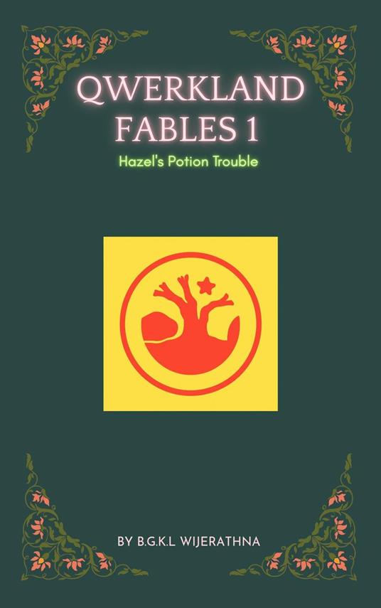 Qwerkland Fables 1 - Hazel's Potion Trouble - Kosala Lakshitha - ebook