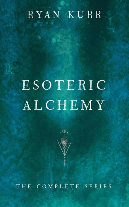 Esoteric Alchemy (The Complete Series)