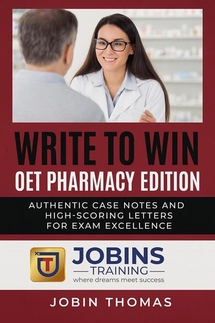 Write to Win: OET Pharmacy Edition : Authentic Case Notes and High-Scoring Letters for Exam Excellence