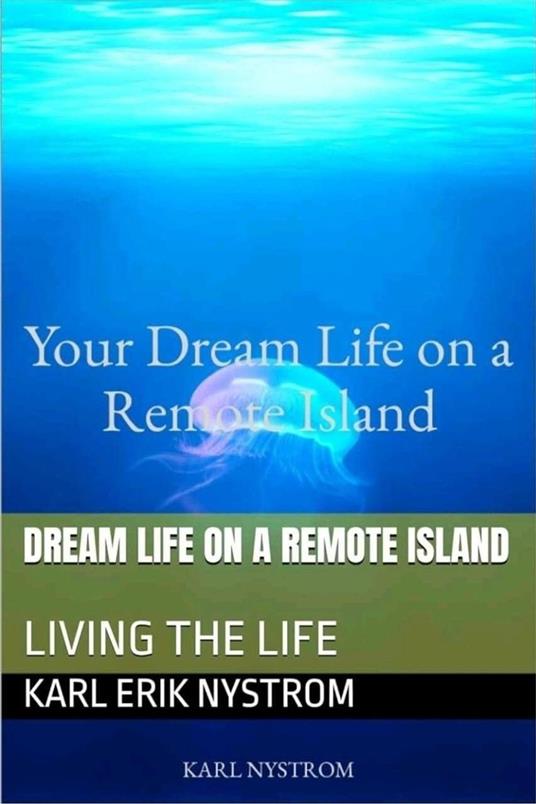 Your Dream Life on a Remote Island - Karl Nystrom - ebook