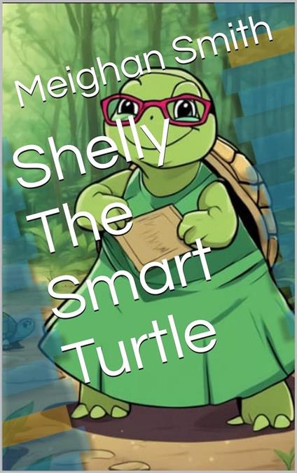 Shelly the Smart Turtle