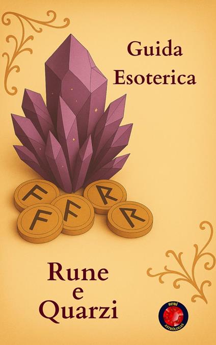 Guida Esoterica Rune e QuarziGuida Esoterica Rune e Quarzi - Alina Rubi - ebook