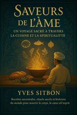 Saveurs de l’Âme : Un Voyage Sacré à Travers la Cuisine et la Spiritualité