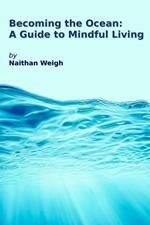 Becoming the Ocean: A Guide to Mindful Living