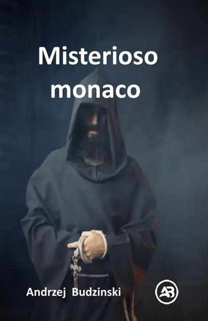 Misterioso monaco - Andrzej Budzinski - ebook