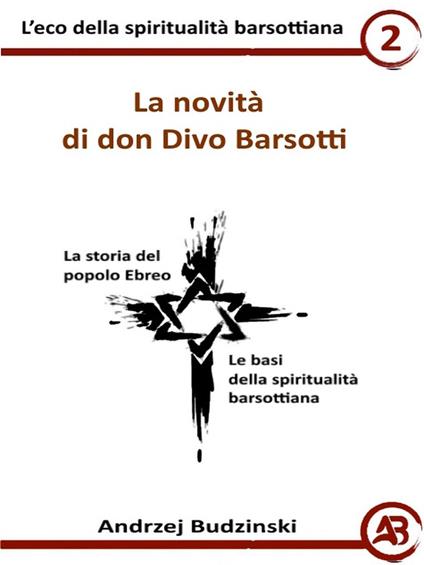 La novità di don Divo Barsotti - Andrzej Budzinski - ebook