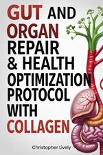 Gut and Organ Repair & Health Optimization Protocol with Collagen