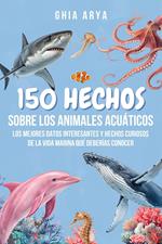 150 Hechos Sobre Los Animales Acuáticos: Los Mejores Datos Interesantes Y Hechos Curiosos De La Vida Marina Que Deberías Conocer