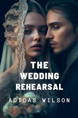 The Wedding Rehearsal - Adidas Wilson - cover
