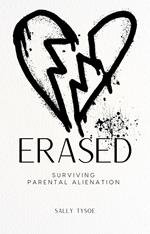 Erased: Surviving Parental Alienation