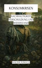 Konsumkrisen: Nachhaltigkeit, Verschuldung und Widerstand