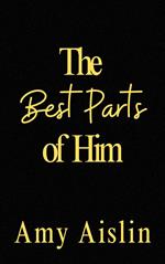 The Best Parts of Him