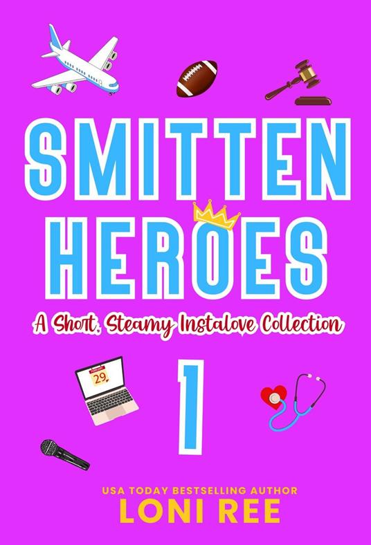 Smitten Heroes 1: A Short, Steamy Instalove Collection