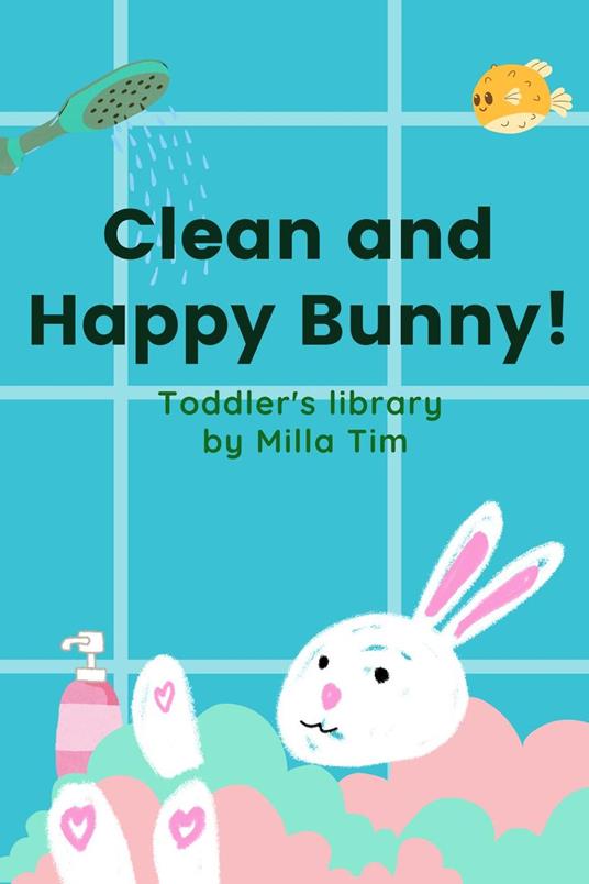 Clean and Happy Bunny! Toddler's Library - Milla Tim - ebook