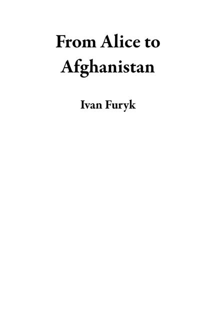 From Alice to Afghanistan