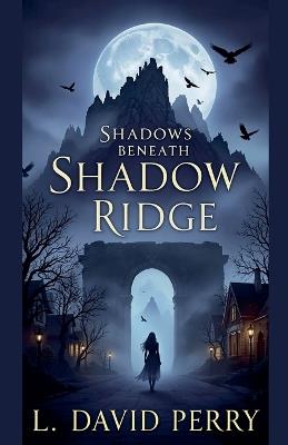 Shadows Beneath Shadow Ridge - L David Perry - cover