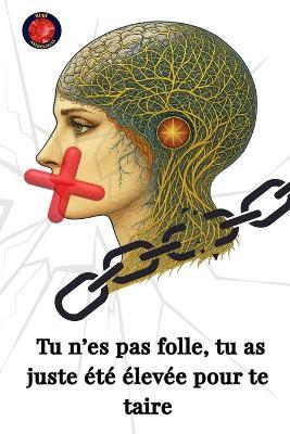 Tu n'es pas folle, tu as juste été élevée pour te taire - Alina a Rubi - cover